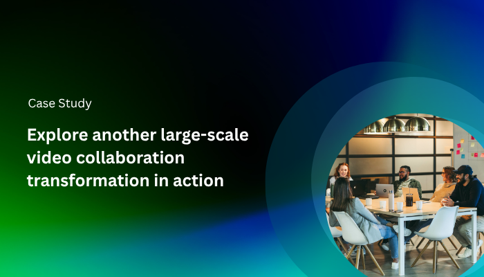 Large-Scale Video Collaboration Transformation